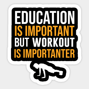 Education Is Important But Workout Is Importanter Sticker
